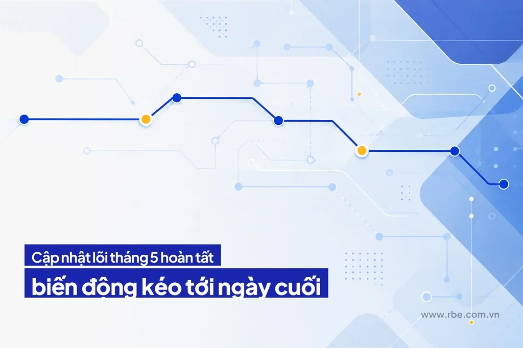 Cập nhật lõi tháng 5/2026 kéo biến động tới tận ngày cuối