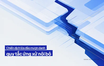 Chiến dịch lừa đảo mượn danh quy tắc nội bộ nhắm 35.000 người