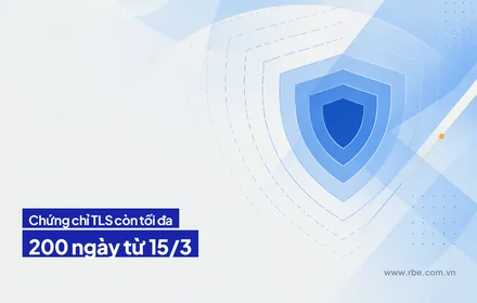 Từ 15/3/2026 chứng chỉ TLS chỉ còn tối đa 200 ngày