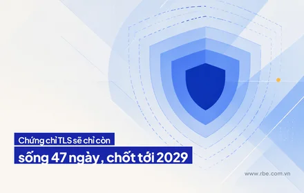 Chứng chỉ TLS sẽ chỉ còn sống 47 ngày: lộ trình đã chốt tới 2029