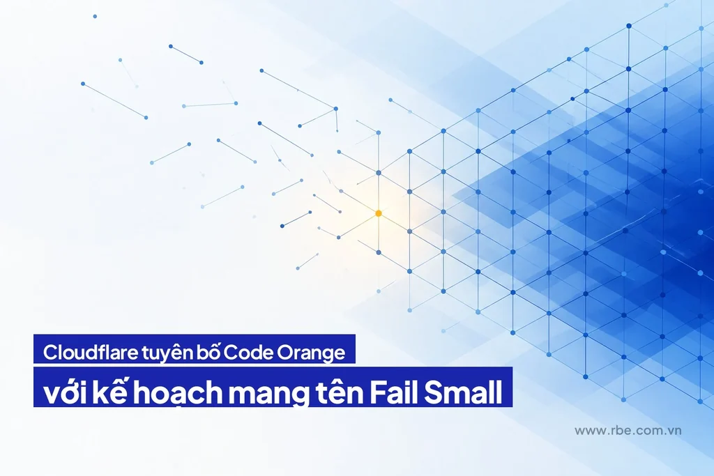 Cloudflare tuyên bố Code Orange, đặt tên kế hoạch là Fail Small