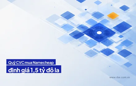 Quỹ đầu tư CVC mua phần lớn cổ phần Namecheap, định giá 1,5 tỷ đô la