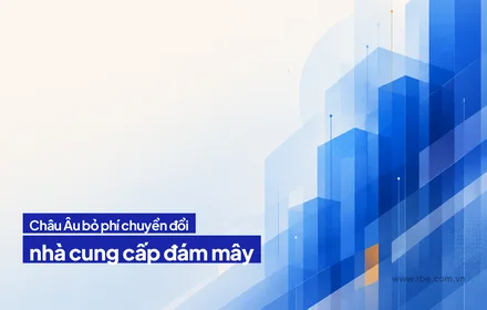 Liên minh châu Âu bỏ phí chuyển nhà cung cấp đám mây từ 1/2027