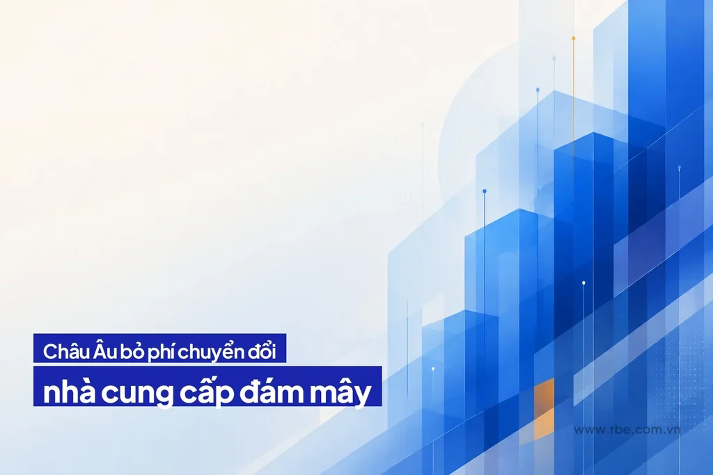 Liên minh châu Âu bỏ phí chuyển nhà cung cấp đám mây từ 1/2027
