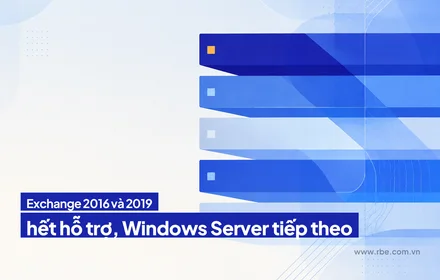 Exchange Server 2016 và 2019 hết hỗ trợ, Windows Server tới lượt