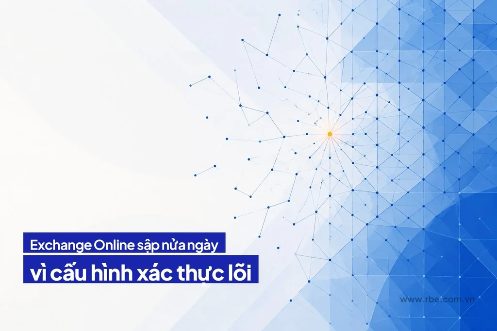 Exchange Online sập gần nửa ngày vì cấu hình xác thực lõi