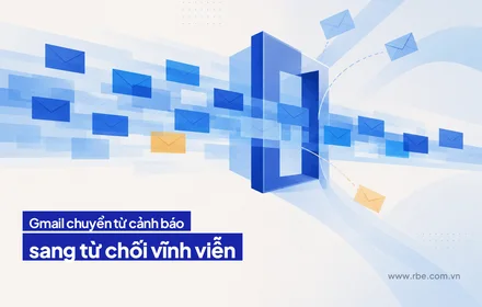 Gmail chuyển từ cảnh báo sang từ chối vĩnh viễn thư sai chuẩn