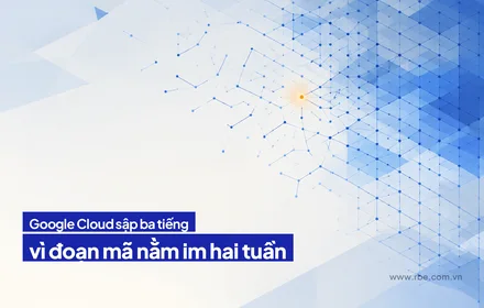 Google Cloud sập ba tiếng: mã nằm im hai tuần rồi gặp dữ liệu hỏng