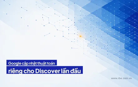 Google lần đầu cập nhật riêng cho Discover, nhiều trang mất lượt đọc
