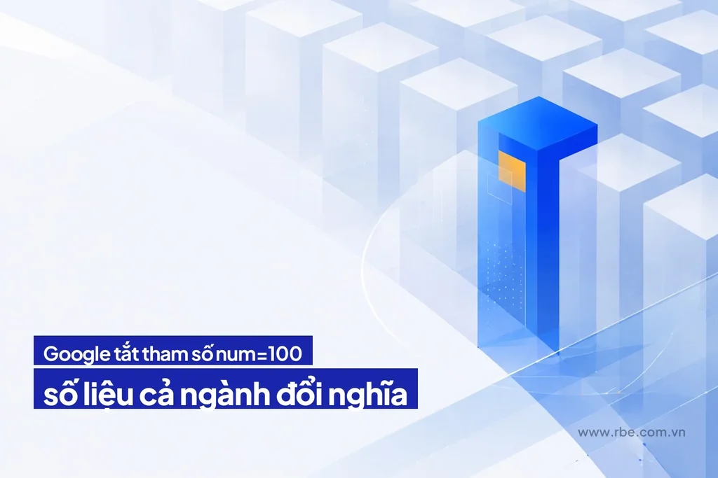 Google tắt tham số num=100, số liệu Search Console đổi nghĩa