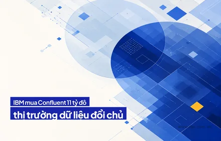 IBM mua Confluent 11 tỷ đô, thị trường dữ liệu thời gian thực đổi chủ
