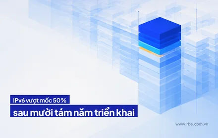 IPv6 vượt mốc 50% trên số liệu đo của Google sau mười tám năm