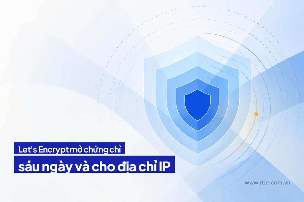 Let's Encrypt mở chứng chỉ sáu ngày và chứng chỉ cho địa chỉ IP