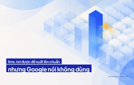 llms.txt được đề xuất lên chuẩn, nhưng Google nói thẳng là không dùng