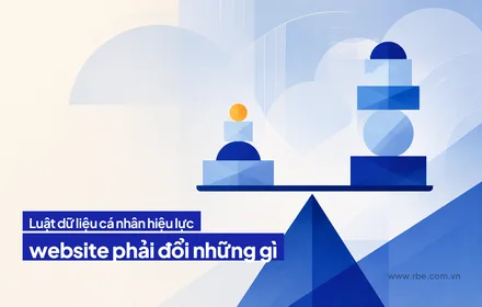 Luật Bảo vệ dữ liệu cá nhân: website phải đổi những gì