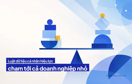 Luật Bảo vệ dữ liệu cá nhân: nghĩa vụ tới cả doanh nghiệp nhỏ