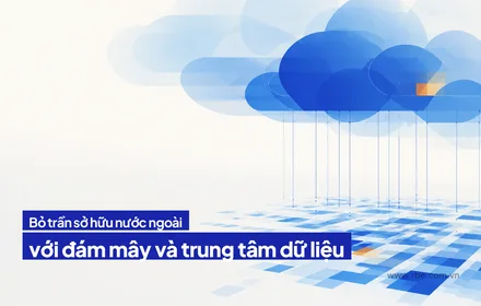 Bỏ trần sở hữu nước ngoài với đám mây và trung tâm dữ liệu