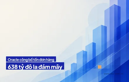 Oracle công bố tồn đơn đám mây 638 tỷ đô, và câu hỏi giao hàng