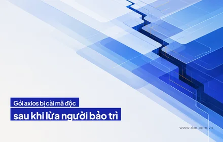 Gói npm axios bị cài mã độc qua kỹ thuật lừa người bảo trì