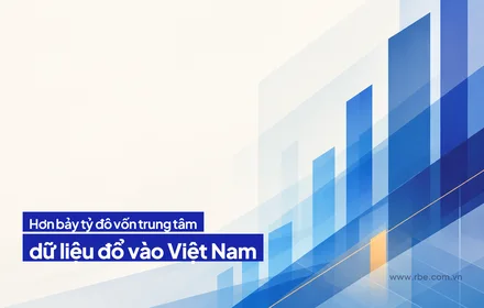 Hơn bảy tỷ đô vốn trung tâm dữ liệu vào Việt Nam đổi gì cho khách