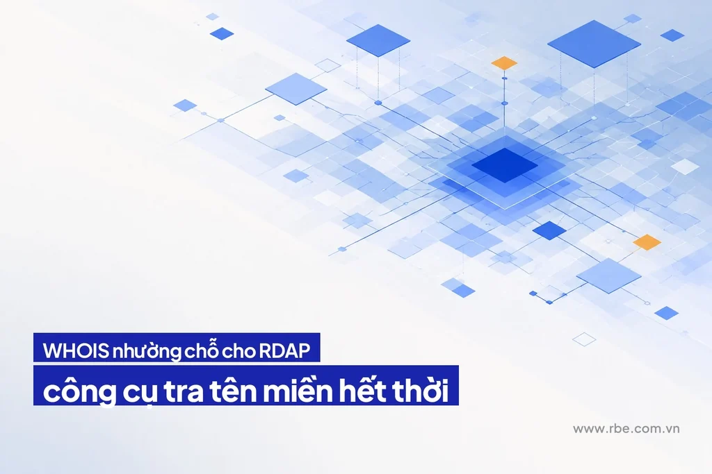 WHOIS nhường chỗ cho RDAP: công cụ tra tên miền quen thuộc hết thời